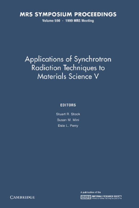 Applications of Synchrotron Radiation Techniques to Materials Science V: Volume 590 by Stuart R. Stock, Susan M. Mini, Dale L. Perry