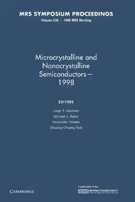Microcrystalline and Nanocrystalline Semiconductors 1998: Volume 536 by Leigh T. Canham, Michael J. Sailor, Kazunobu Tanaka