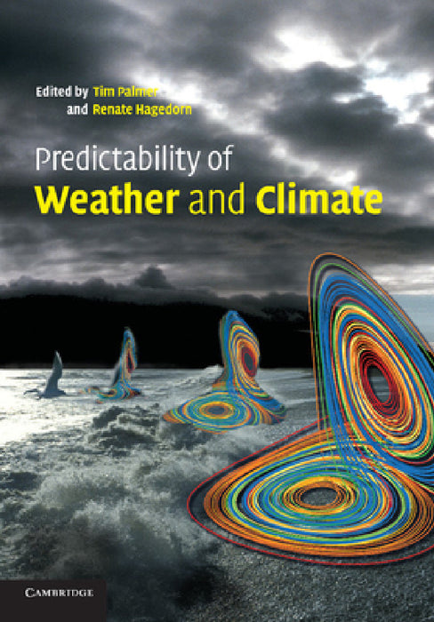 Predictability of Weather and Climate by Tim Palmer, Renate Hagedorn