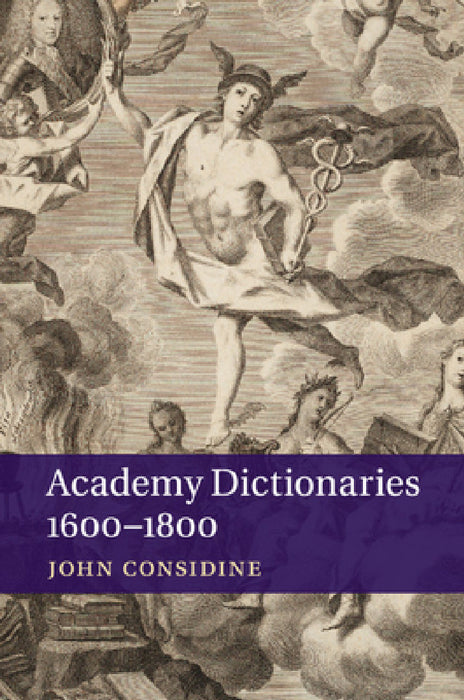 Academy Dictionaries 1600-1800 by John Considine