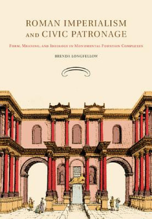 Roman Imperialism and Civic Patronage by Brenda Longfellow