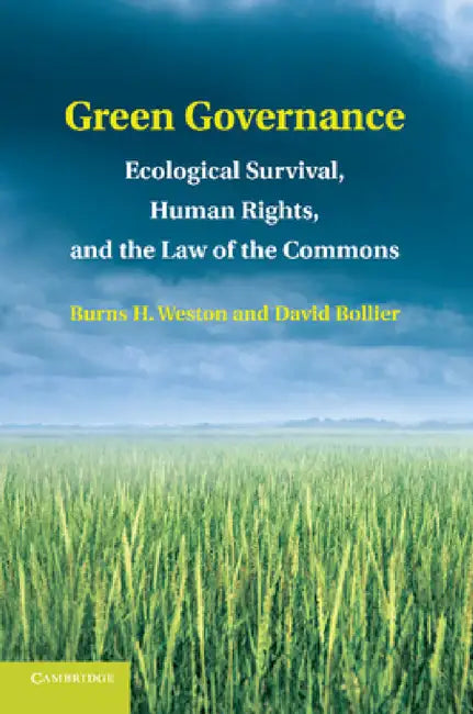 Green Governance: Ecological Survival, Human Rights, and the Law of the Commons by Burns H. Weston, David Bollier