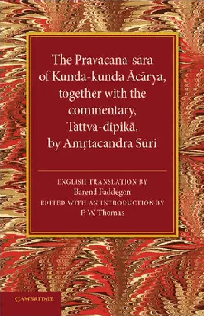 The Pravacana-S Ra of Kunda-Kunda C Rya: Together with the Commentary, Tattva-D Pik by Am Tacandra S Ri by Barend Faddegon