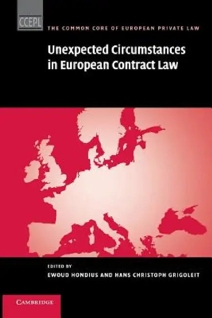 Unexpected Circumstances in European Contract Law by Ewoud Hondius, Hans Christoph Grigoleit, Christoph Grigoleit