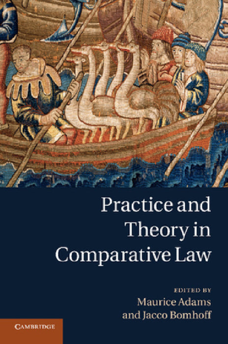Practice and Theory in Comparative Law by Maurice Adams, Jacco Bomhoff