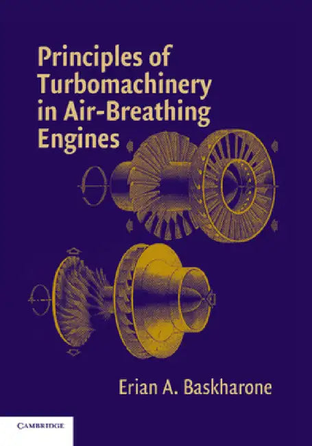 Principles of Turbomachinery in Air-Breathing Engines by Erian A. Baskharone