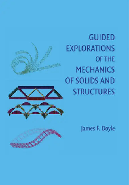 Guided Explorations of the Mechanics of Solids and Structures by James F. Doyle