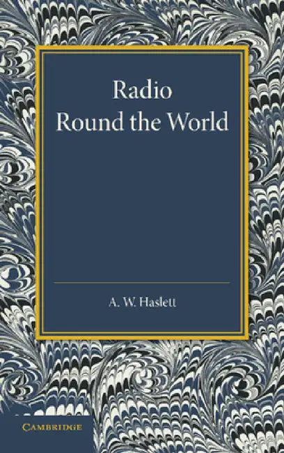 Radio Round the World by A. W. Haslett