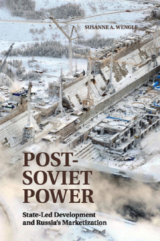 Post-Soviet Power by Susanne A. Wengle