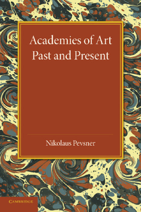 Academies of Art: Past and Present by Nikolaus Pevsner