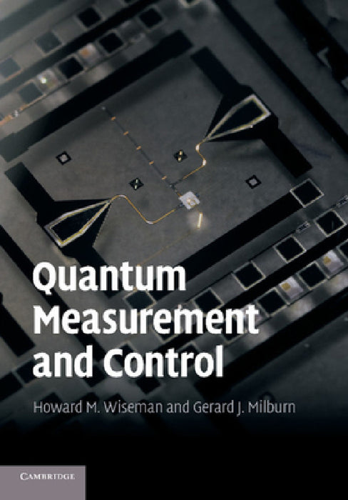 Quantum Measurement and Control by Howard M. Wiseman, Gerard J. Milburn