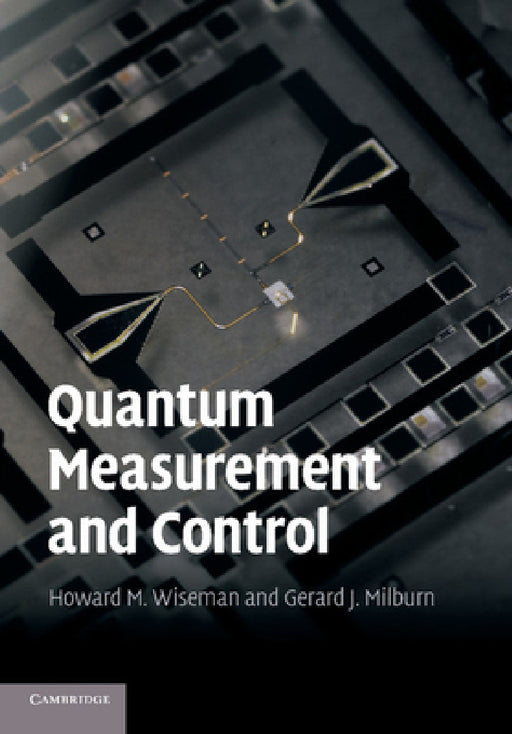 Quantum Measurement and Control by Howard M. Wiseman, Gerard J. Milburn