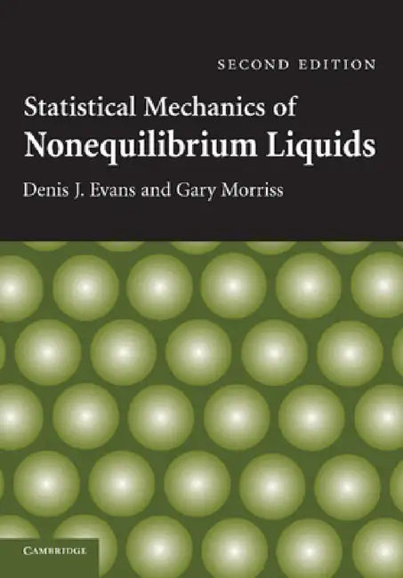 Statistical Mechanics of Nonequilibrium Liquids by Denis J. Evans, Gary Morriss