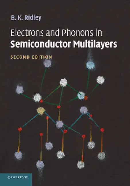Electrons and Phonons in Semiconductor Multilayers by B. K. Ridley