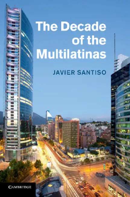 The Decade of the Multilatinas by Javier Santiso
