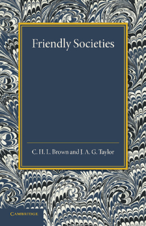 Friendly Societies by C. H. L. Brown, J. A. G. Taylor
