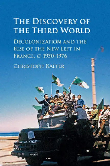 The Discovery of the Third World by Christoph Kalter