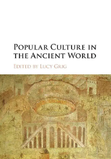 Popular Culture in the Ancient World by Lucy Grig
