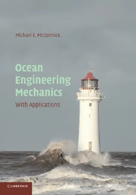 Ocean Engineering Mechanics: With Applications by Michael E. McCormick