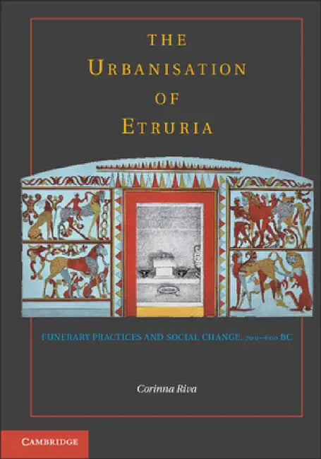 The Urbanisation of Etruria by Corinna Riva