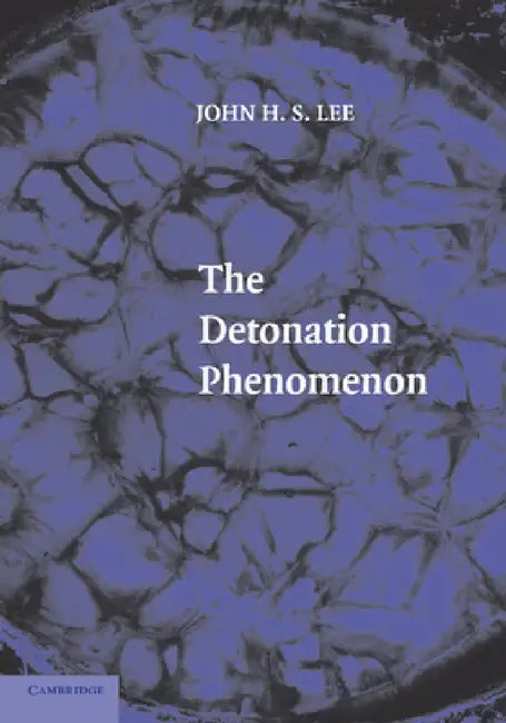 The Detonation Phenomenon by John H. S. Lee