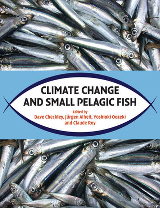 Climate Change and Small Pelagic Fish by Dave Checkley Jr