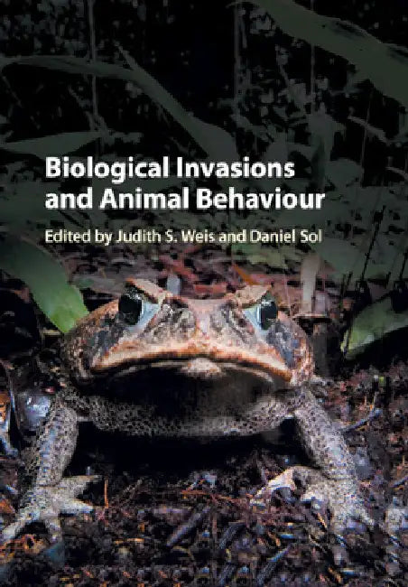 Biological Invasions and Animal Behaviour by Judith S. Weis