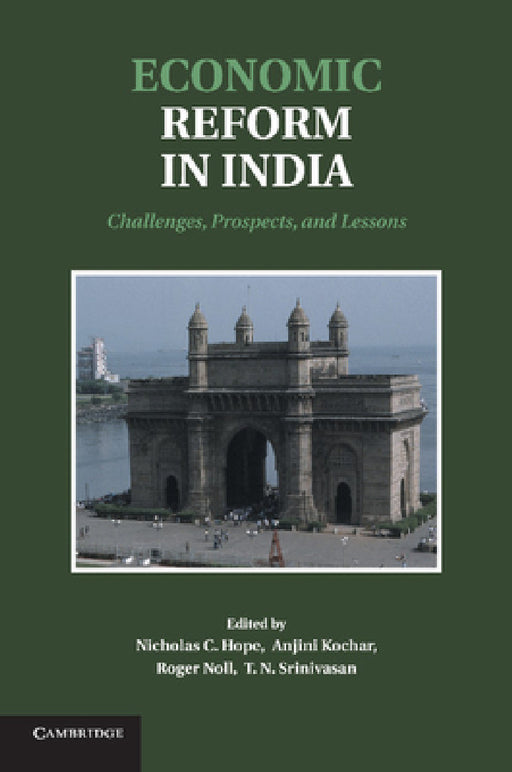Economic Reform in India: Challenges, Prospects, and Lessons by Nicholas C. Hope, Anjini Kochar, Roger Noll