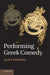 Performing Greek Comedy by Alan Hughes