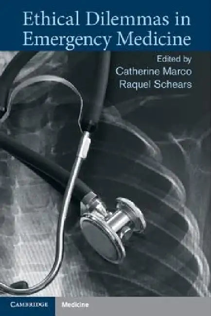 Ethical Dilemmas in Emergency Medicine by Catherine Marco, Raquel Schears