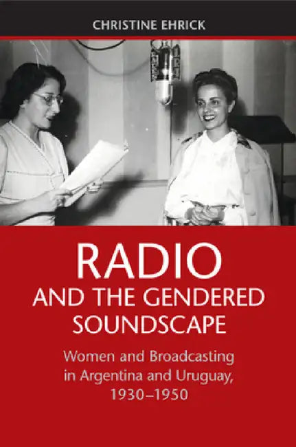 Radio and the Gendered Soundscape by Christine Ehrick