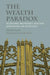 The Wealth Paradox: Economic Prosperity and the Hardening of Attitudes by Frank Mols, Jolanda Jetten