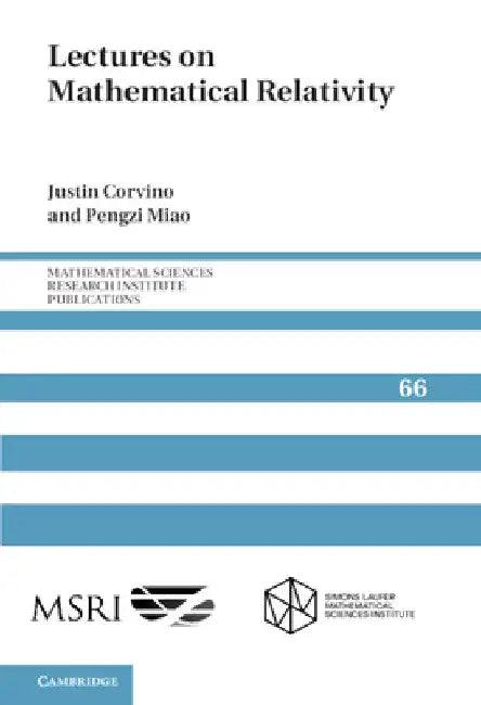 Lectures on Mathematical Relativity by Justin Corvino