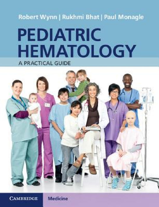 Pediatric Hematology by Robert Wynn, Rukhmi Bhat, Paul Monagle