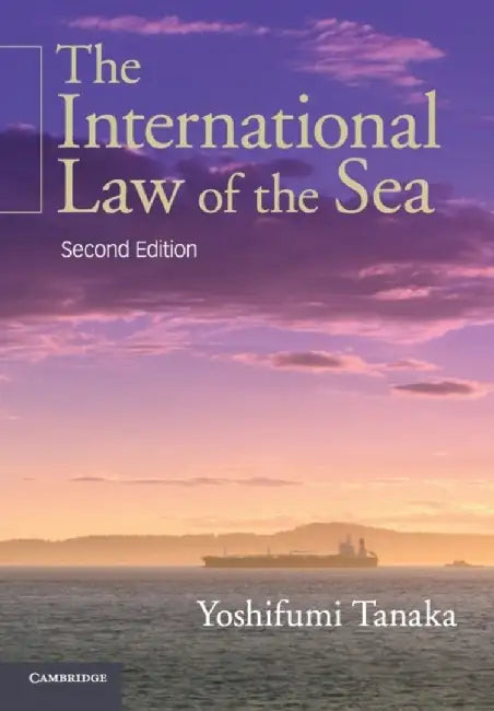 The International Law of the Sea by Yoshifumi Tanaka