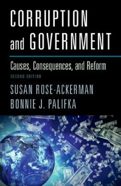 Corruption and Government 2ed by Susan Rose-Ackerman, Bonnie J. Palifka
