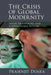 The Crisis of Global Modernity: Asian Traditions and a Sustainable Future by Prasenjit Duara