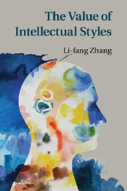 The Value of Intellectual Styles by Li-Fang Zhang