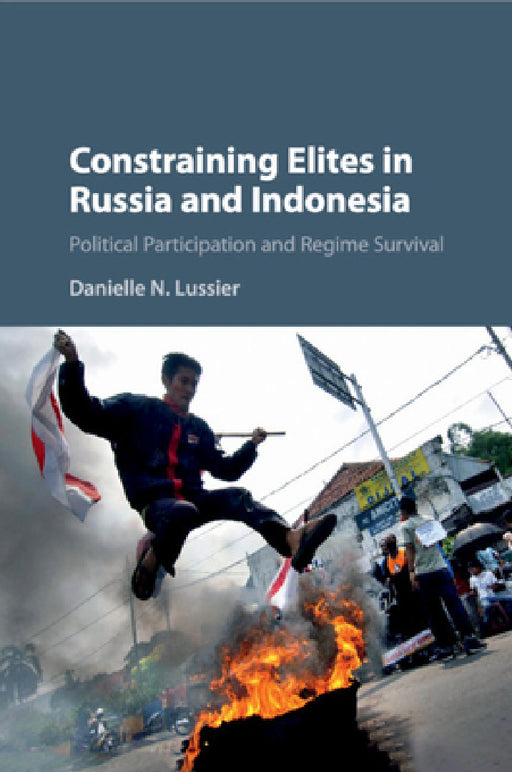 Constraining Elites in Russia and Indonesia by Danielle N. Lussier