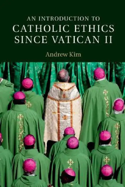 An Introduction to Catholic Ethics since Vatican II by Andrew Kim