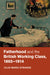 Fatherhood and the British Working Class, 1865-1914 by Julie-Marie Strange