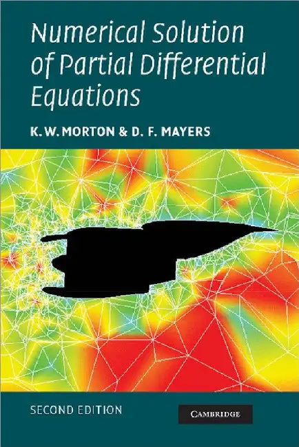 Numerical Solution Of Partial Differential Equations by K.W. Morton
