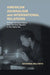 American Journalism and International Relations: Foreign Correspondence from the Early Republic to the Digital Era by Giovanna Dell'orto