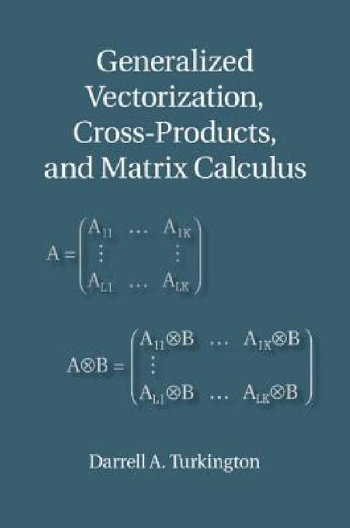 Generalized Vectorization, Cross-Products, and Matrix Calculus by Darrell A. Turkington