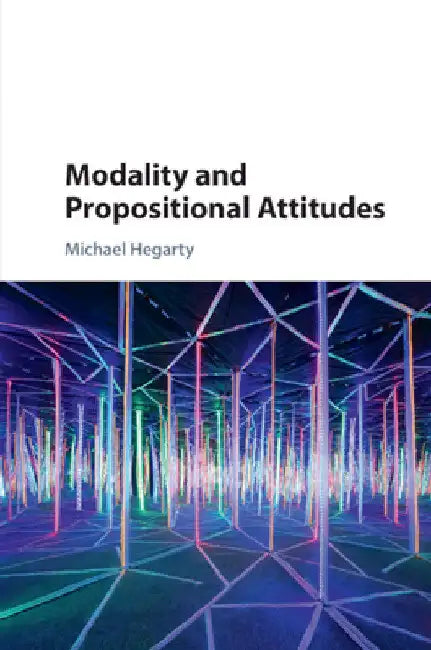 Modality and Propositional Attitudes by Michael Hegarty