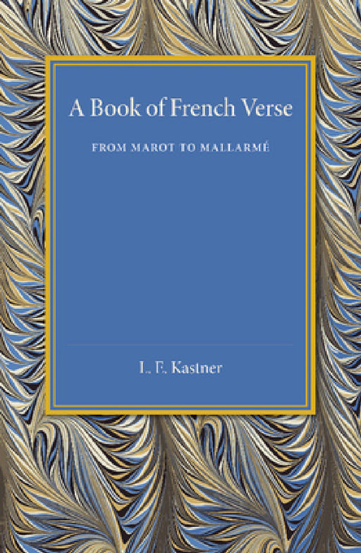 A Book of French Verse: From Marot to Mallarmé by L. E. Kastner