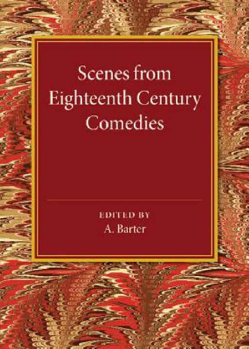 Scenes from Eighteenth Century Comedies by A. Barter