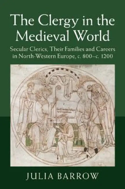 The Clergy in the Medieval World by Julia Barrow