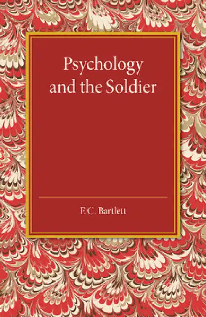 Psychology and the Soldier by F. C. Bartlett