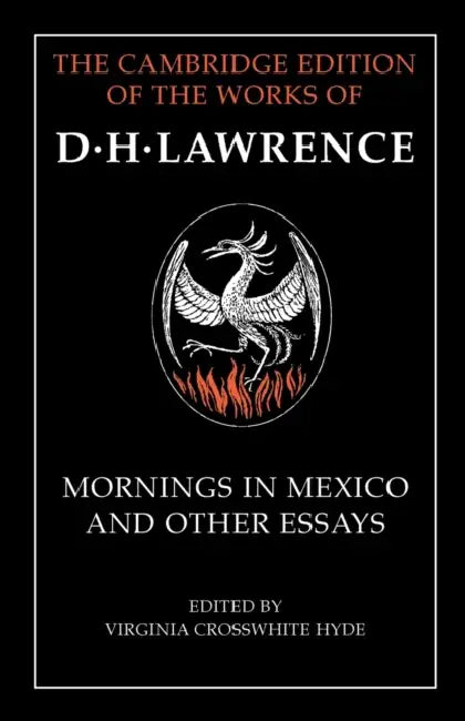 Mornings in Mexico and Other Essays by D. H. Lawrence, Virginia Crosswhite Hyde